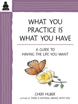 cover image of What You Practice Is What You Have